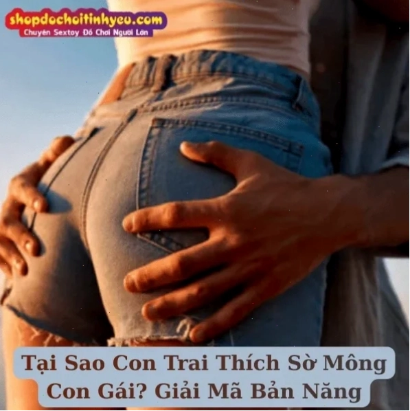 con trai sờ ngực con gái có to lên không thấu hiểu